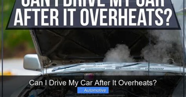 Can you drive your car after it overheats?
