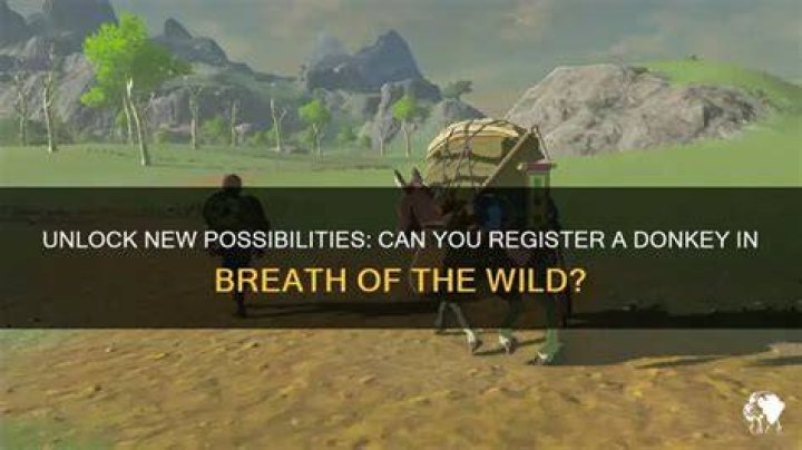 Can you register a donkey in Botw?
