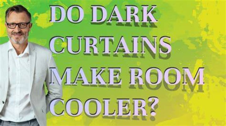Do dark curtains make room cooler?