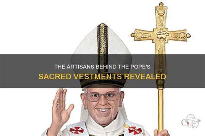 Who makes the pope's vestments?