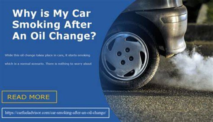 Why is my car smoking after an oil change?